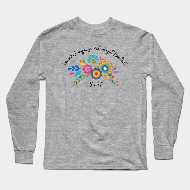 Speech Language Pathologist Assistant SLPA Long Sleeve T-Shirt by Daisy Blue Designs